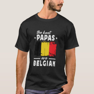 The Best Papas are Belgian Father's Day Belgium Fl T-Shirt