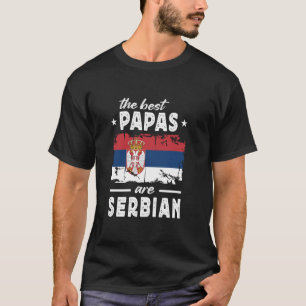 The Best Papas are Serbian Father's Day Serbia Fla T-Shirt