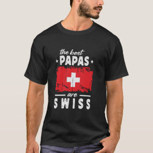 The Best Papas are Swiss Father's Day Switzerland  T-Shirt