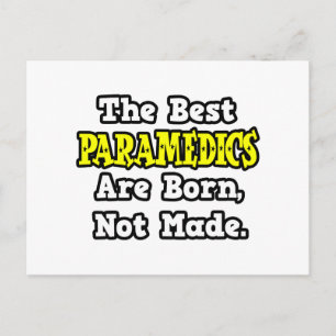 The Best Paramedics Are Born, Not Made Postcard