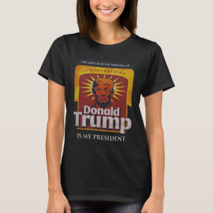 The Best Part Of Waking Up Is Remembering Donald T T-Shirt