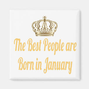 The Best People Are Born In January Magnet