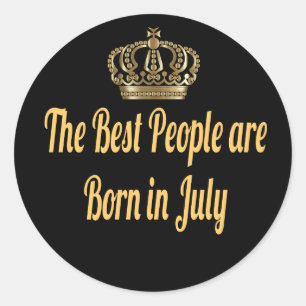 The Best People Are Born In July  Classic Round Sticker