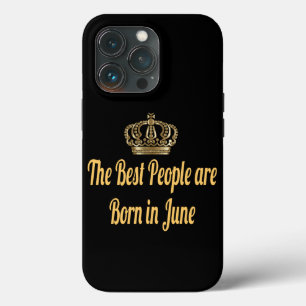 The Best People Are Born In June iPhone 13 Pro Case