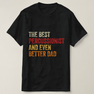 The Best Percussionist And Even Better Dad T-Shirt