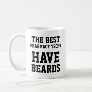 The Best Pharmacy Techs Have Beards Coffee Mug