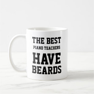 The Best Piano Teachers Have Beards Coffee Mug