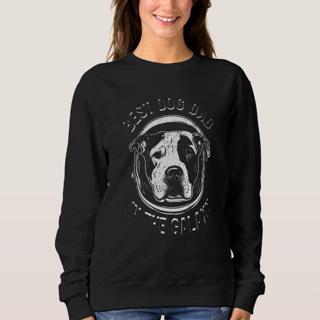 The Best Pitbull dog Dad in the galaxy - Pitbull_2 Sweatshirt (Front)