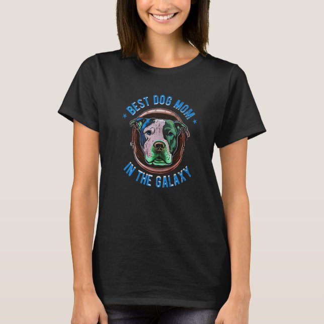 The Best Pitbull dog Mom in the galaxy - Pitbull P T-Shirt (Front)