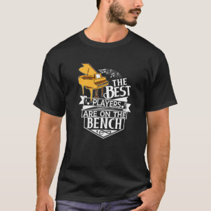 The Best Players Are On The Bench Piano And Keybo T-Shirt