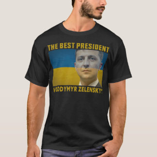 The Best President Of Ukraine Volodymyr Zelenskyy T-Shirt