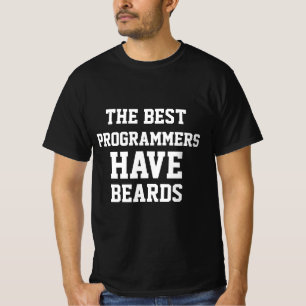 The Best Programmers Have Beards  T-Shirt