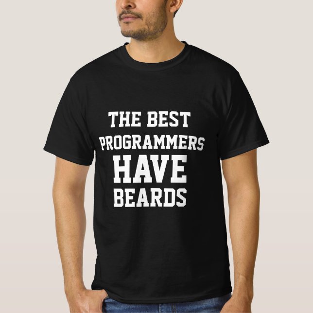 The Best Programmers Have Beards  T-Shirt (Front)
