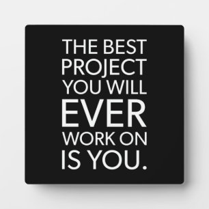 The Best Project Is YOU - Motivational Plaque