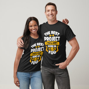 The best project you'll ever work on is yourself T-Shirt