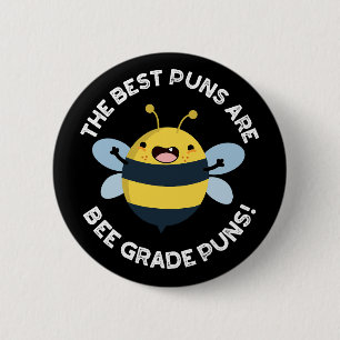 The Best Puns Are Bee Grade Puns Bug Pun Dark BG 6 Cm Round Badge
