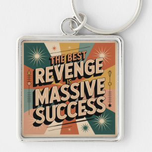 The Best Revenge Is Massive Success Key Ring