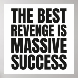The Best Revenge is Massive Success - Motivational Poster
