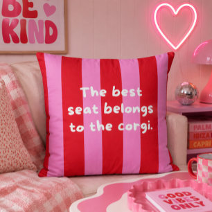 'The Best Seat Belongs To The Corgi.' Red & Pink Cushion