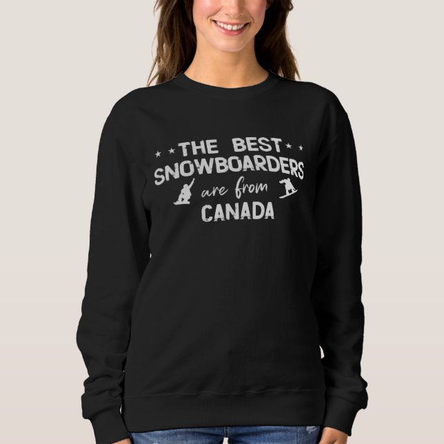 The best snowboarders are from Canada Sweatshirt (Front)