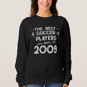 The best soccer players are born in 2009 sweatshirt