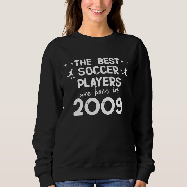 The best soccer players are born in 2009 sweatshirt (Front)