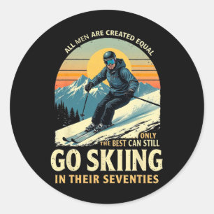 The Best Still Go Skiing In Their Seventies _1 Classic Round Sticker