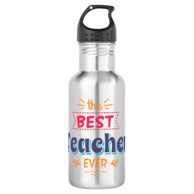 The Best Teacher Ever 710 Ml Water Bottle (Front)