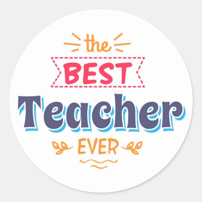 The Best Teacher Ever Classic Round Sticker (Front)