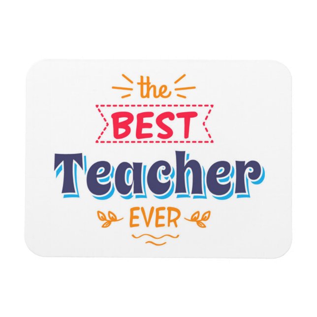 The Best Teacher Ever Magnet (Horizontal)