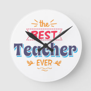 The Best Teacher Ever Round Clock