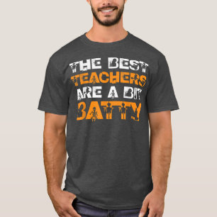 The Best Teachers Are A Bit Batty Halloween Bat Te T-Shirt