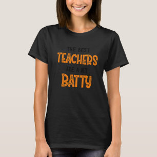 The Best Teachers Are A Bit Batty Halloween Bat Te T-Shirt