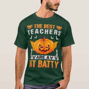 The Best Teachers Are A Bit Batty Halloween Teache T-Shirt