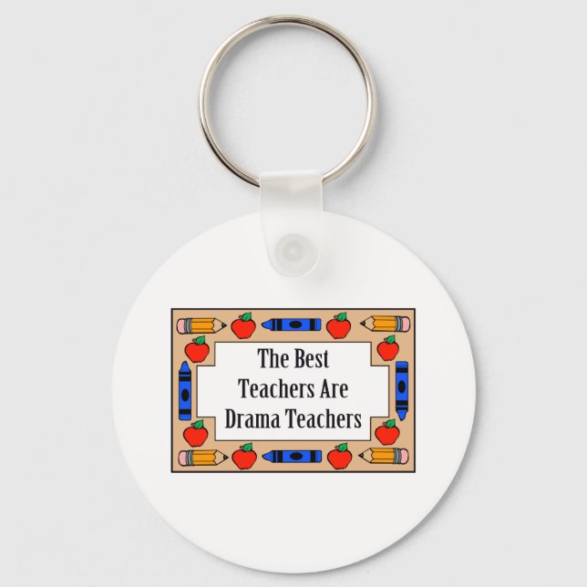 The Best Teachers Are Drama Teachers Key Ring (Front)
