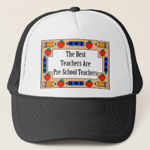 The Best Teachers Are Pre-School Teachers Trucker Hat
