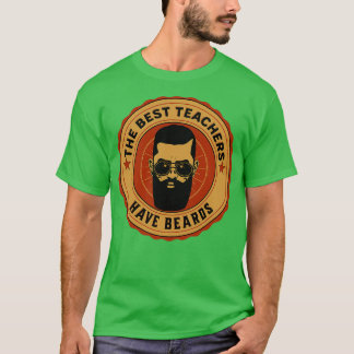 The Best Teachers Have Beards 2 T-Shirt