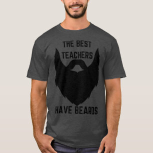 The Best Teachers Have Beards Beard quotes T-Shirt