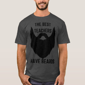 The Best Teachers Have Beards Beard quotes T-Shirt