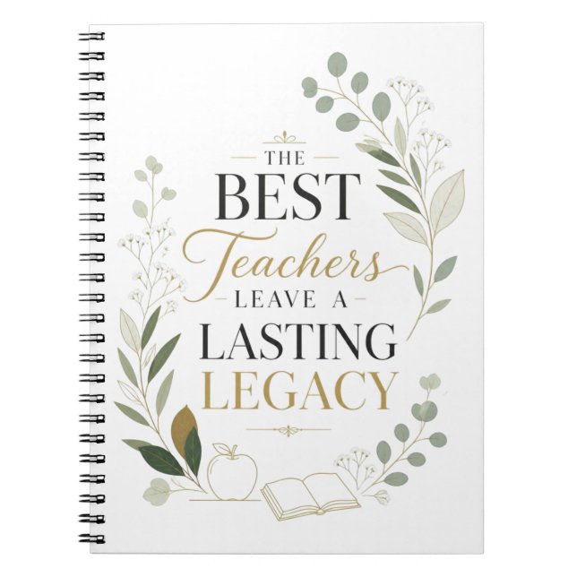 The Best Teachers Leave A Lasting Legacy  Notebook (Front)
