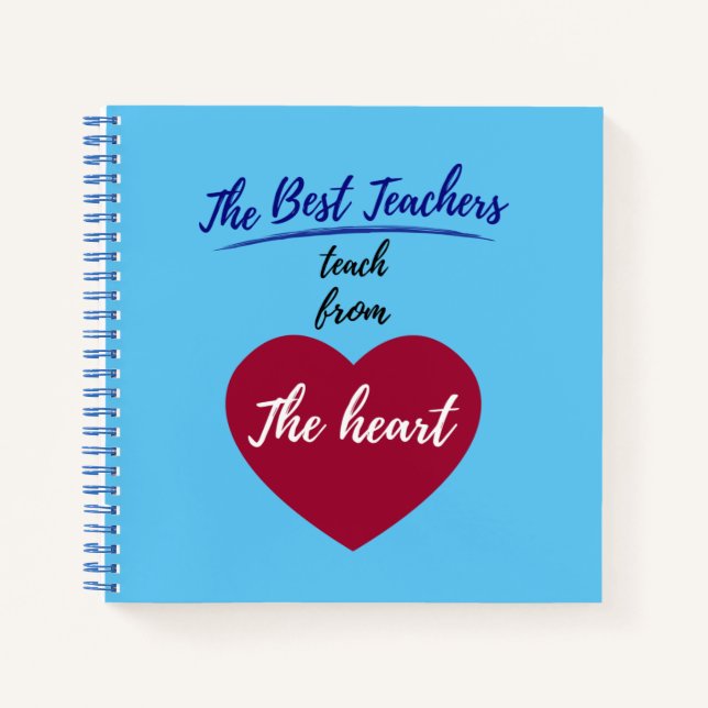 The Best teachers teach from the heart Notebook (Front)