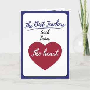 The Best teachers teach from the heart  Thank You Card