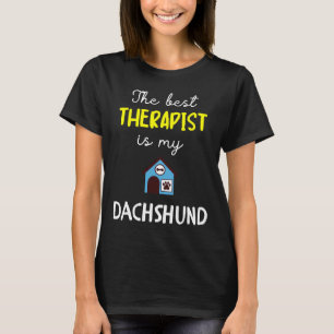 The Best Therapist Is My Dachshund Dachshund Idea T-Shirt