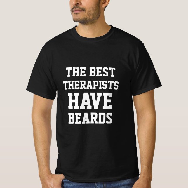 The Best Therapists Have Beards  T-Shirt (Front)