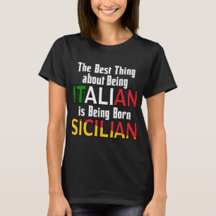 The Best Thing About Being Italian  T-Shirt