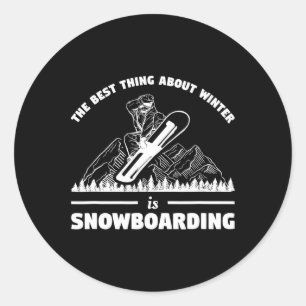 The Best Thing About Winter Is Snowboarding Snowbo Classic Round Sticker