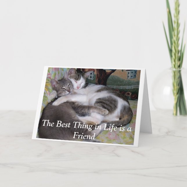 The Best Thing in Life is a Friend. Card (Front)