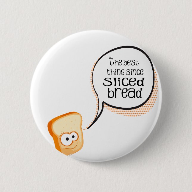 The Best Thing Since Sliced Bread 6 Cm Round Badge (Front)