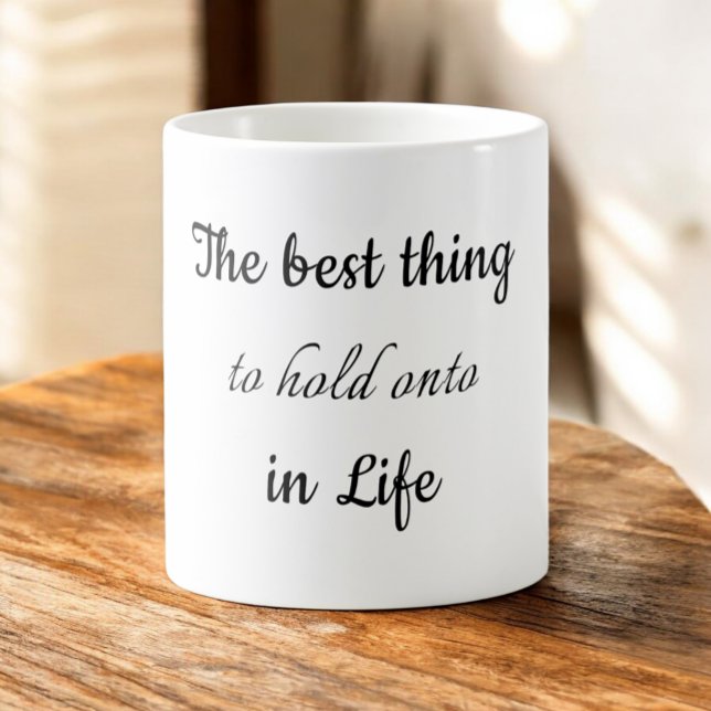 The Best Thing to Hold Onto in Life is Each Other Coffee Mug (Creator Uploaded)