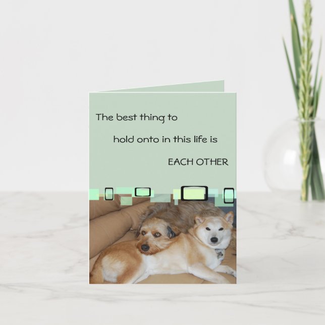 The Best Thing To Hold Onto Is Each Other Card (Front)